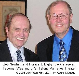Bob Newhart to judge the 2008 Robert Benchley Society Award for Humor. Bob Newhart (left) with Horace J. Digby, backstage at Tacoma, Washington's historic Pantages Theater. Photo Copyright   2008 Lexington Film, LLC. All rights reserved. Photo by Adam J. Daggy. 